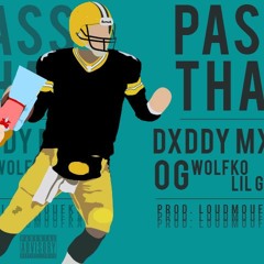 Dxddy Mxck - Pass That Ft OG Wolfko Lil Glock (Prod By LoudMoufKang)