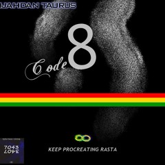 CODE 8 (Keep procreating Rasta)_ 7043Ep_IJAHDAN TAURUS + GLONBEATZ