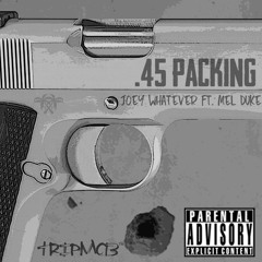 .45 Packing by Joey Whatever ft. Mel Duke (Prod. @SonicBoomBeats)