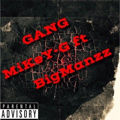 GANG X BigManzz ft. Mikey-G