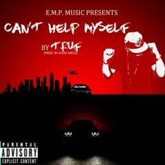 CANT HELP MYSELF BY TRUF