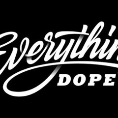 Everything Dope