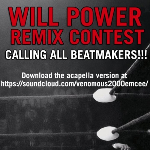 Venomous2000 Will Power (Remix) Submissions (VOTE VOTE VOTE)