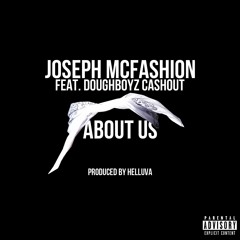 Joseph McFashion Feat. DoughBoyz CashOut - About Us