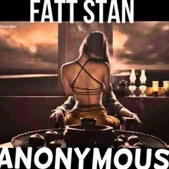Fatt Stan Anonymous