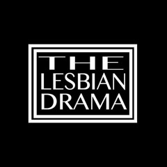 The Lesbian Drama: Mierda mental