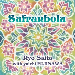 Safranbolu(Original Mix) Feat.yuichi FUJISAWA - Ryo Saito Mp3