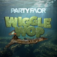 Party Favor - Wiggle Wop (feat. Keno)