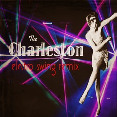 The Charleston (Electro Swing Remix)
