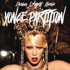 Beyonce - Partition (Remix Dorian Wright)