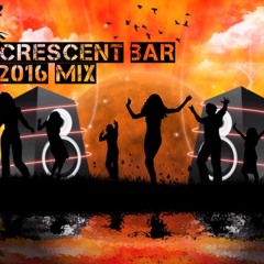 Crescent Bar 2016 Mix