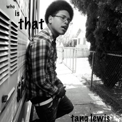 Who Is That BY TANG LEWIS (SINGLE)