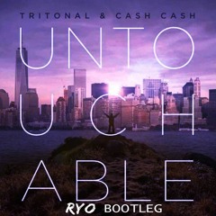 Tritional x Cash Cash - Untouchable (Ryo Bootleg)