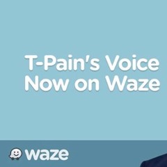 T-Pain WAZE Commands