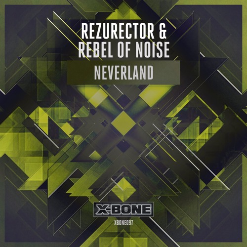 Rezurector & Rebel Of Noise - Neverland (#XBONE097)