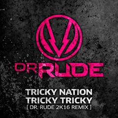 Tricky Nation - Tricky Tricky (Dr. Rude 2K16 RMX) [FREE DOWNLOAD]