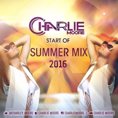 Charlie Moore - Start Of Summer Mix 16