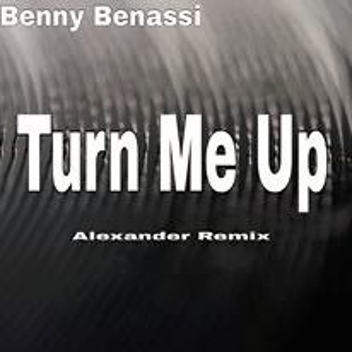 Benny Benassi - Turn Me Up (Alexander Remix)