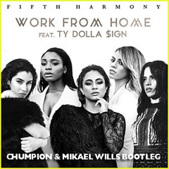 Work From Home  (Chumpion & Mikael Wills Bootleg)FREE DOWNLOAD