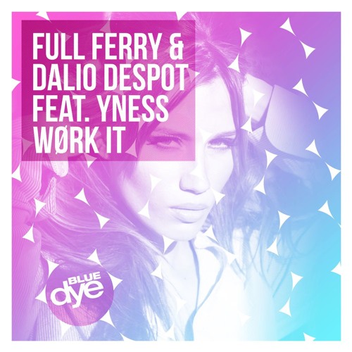 OUT NOW Full Ferry & Dalio Despot feat. Yness - 'Work It'