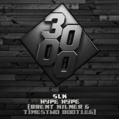 SLK - Hype Hype [Brent Kilner & TimesTwo Bootleg] [Free Download]