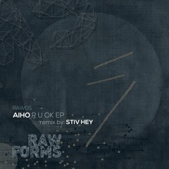 Aiho - R U OK (Stiv Hey Remix) OUT NOW!!