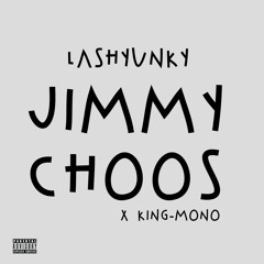LashYunky - Jimmy Choos(ft King-Mono)