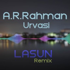 A.R Rahman -Urvashi (LASUN Remix)