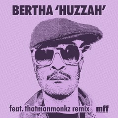 Bertha - Huzzah [OUT NOW]