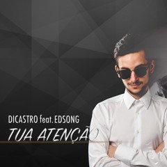 DJ Dicastro - Tua Atenção (feat. Edsong)