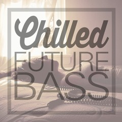 Chilled Future Bass & Chill Trap