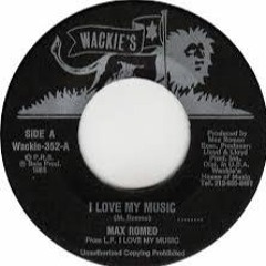 Max Romeo "I Love My Music" (Wackies)