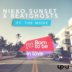 Nikko Sunset & BeatGhosts Feat The Mode - Born To Be In Love (Extended Mix)