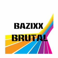 Bazixx - Brutal (Original Mix)