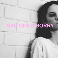 SAD GIRLS SORRY (DEMO)