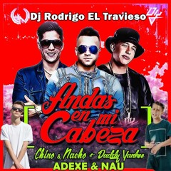 (104) Andas En Mi Cabeza - Adexe & Nau, Chino y Nacho, Daddy Yankee Cover - Dj Rodrigo EL Travieso