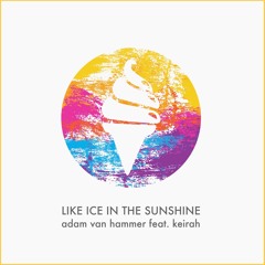 Adam Van Hammer Feat. Keirah - Like Ice In The Sunshine (Club Mix) 2016