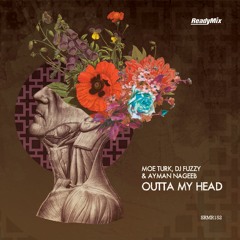 Moe Turk, DJ Fuzzy & Ayman Nageeb - Outta My Head (West.K Remix). Out NOW @ Beatport!