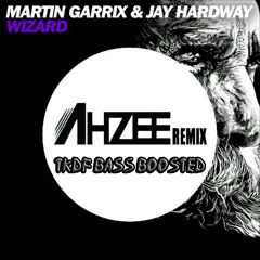 Martin Garrix & Jay Hardway - Wizard (Ahzee Remix)-(Bass Boosted)