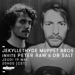 Jekyll & Hyde muppet bro invite Peter Raw (Rinse france)