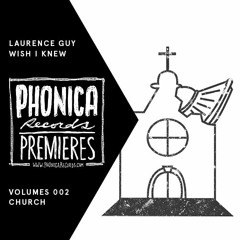 Phonica Premieres: Laurence Guy - Wish I Knew [CHURCH]