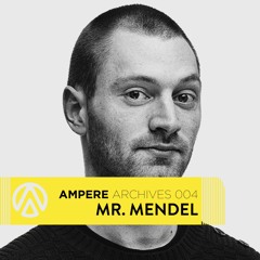 Ampere Archives 004 - Mr Mendel