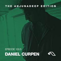 The Anjunadeep Edition 100 (Part Five) with Daniel Curpen - Live from London