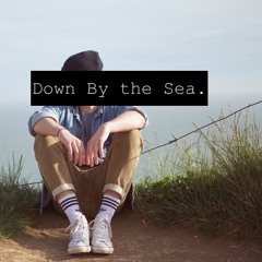 Down By The Sea