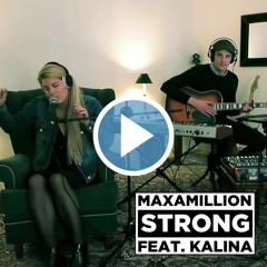 Maxamillion & Kalina - Strong (Live COVER) [VIDEO LINK IN DESCRIPTION]
