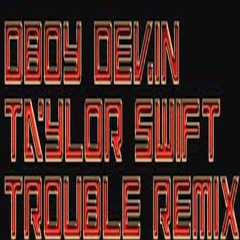 Touble Remix TaylorSwiftXDboyDevin