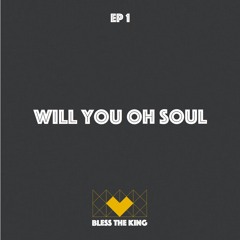 Will You Oh Soul