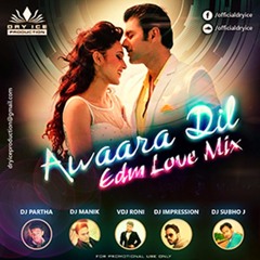 Awaara Dil (Love EDM Mix ) Dry Ice Production