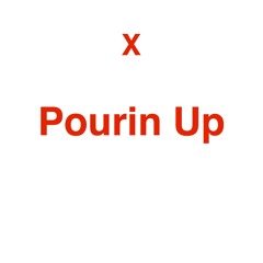 X - Pourin Up [Prod. By R.C. Beats]