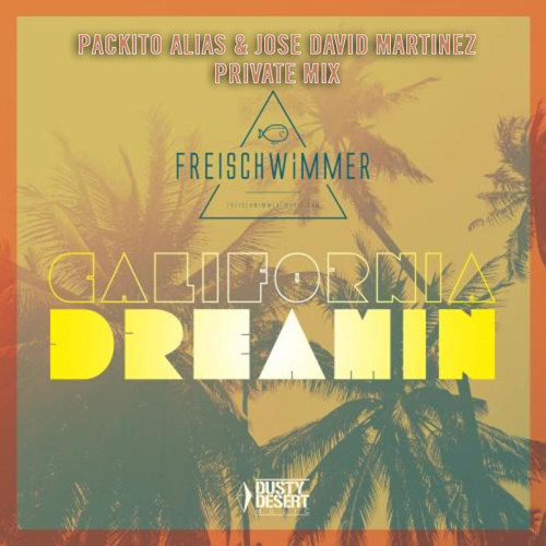 Freischwimmer - California Dreamin (Packito Alias & Jose David Martinez Private Mix)